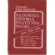 Najnowsza historia polityczna Polski : okres 1939-1945.. [T.] 1, [T.] 2