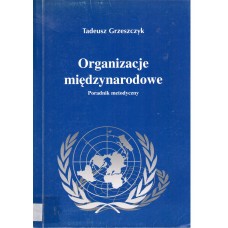 Organizacje międzynarodowe : poradnik metodyczny