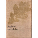Kraków za Łoktka : powieść historyczna Kraków za Łoktka : powieść historyczna