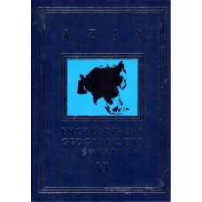Encyklopedia geograficzna świata. [T. 6], Azja