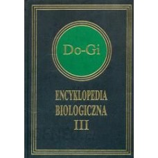 Encyklopedia biologiczna : wszystkie dziedziny nauk przyrodniczych. T. 3, Do-Gi