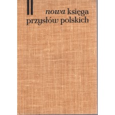 Nowa księga przysłów i wyrażeń przysłowiowych polskich. T. 2, K-P