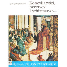 Koncyliaryści, heretycy i schizmatycy [w państwie pierwszych Jagiellonów]