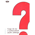 Czego nie ma w podręcznikach języka polskiego : mały przewodnik po współczesnej literaturze polskiej