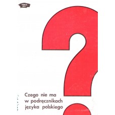 Czego nie ma w podręcznikach języka polskiego : mały przewodnik po współczesnej literaturze polskiej