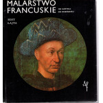 Malarstwo francuskie : od gotyku do renesansu Malarstwo francuskie : od gotyku do renesansu