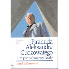 Piramida Aleksandra Gudzowatego : kim jest najbogatszy Polak?