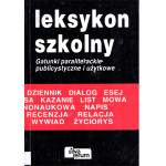 Leksykon szkolny : gatunki paraliterackie, publicystyczne i użytkowe