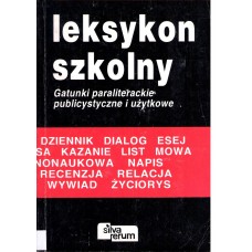 Leksykon szkolny : gatunki paraliterackie, publicystyczne i użytkowe