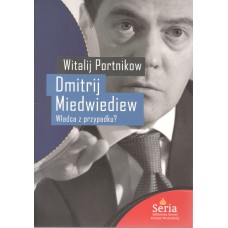 Dmitrij Miedwiediew : władca z przypadku?