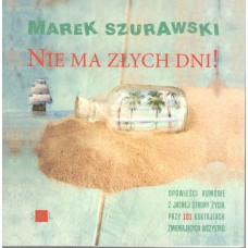 Nie ma złych dni! : opowieści rumowe z jasnej strony życia, przy 101 koktajlach zmieniających wszystko