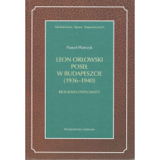 Leon Orłowski : poseł w Budapeszcie (1936-1940) : biografia dyplomaty