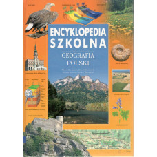 Encyklopedia szkolna : geografia Polski