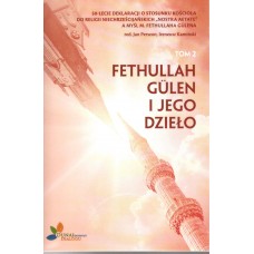 50. lecie Deklaracji o stosunku Kościoła do religii niechrześcijańskich "Nostra aetate" a myśl M. Fethullaha Gülena. T. 2, Fethullah Gülen i jego dzieło