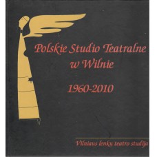 Polskie Studio Teatralne w Wilnie 1960-2010