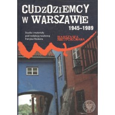 Cudzoziemcy w Warszawie 1945-1989 : studia i materiały