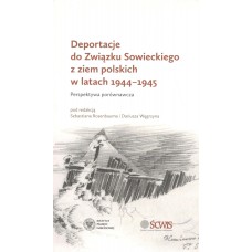 Deportacje do Związku Sowieckiego z ziem polskich w latach 1944-1945 : perspektywa porównawcza