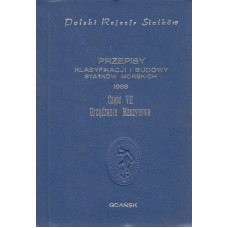 Polski Rejestr Statków. Przepisy klasyfikacji i budowy statków morskich. [T.7] Urządzenia maszynowe