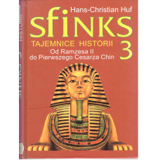 Sfinks : tajemnice historii.. [T.] 3, Od Ramzesa II do Pierwszego Cesarza Chin