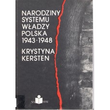 Narodziny systemu władzy : Polska 1943-1948