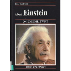 Albert Einstein : ekscentryczny fizyk, którego teoria względności zrewolucjonizowała nasz pogląd na wszechświat