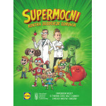 Supermocni kontra złodzieje zdrowia : kompendium wiedzy o żywieniu dzieci oraz 3 komiksy o mocach warzyw i owoców!