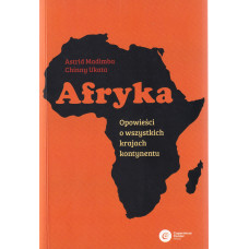 Afryka : opowieści o wszystkich krajach kontynentu