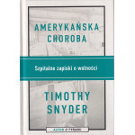Amerykańska choroba : szpitalne zapiski o wolności Amerykańska choroba : szpitalne zapiski o wolności