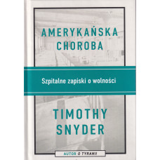 Amerykańska choroba : szpitalne zapiski o wolności