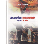 Amerykański konserwatyzm na progu XXI wieku