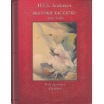 Brzydkie kaczątko ; Nowe szaty cesarza ; Dzielny ołowiany żołnierzyk Brzydkie kaczątko ; Nowe szaty cesarza ; Dzielny ołowiany żołnierzyk