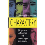 Charaktery : jak poznać człowieka od pierwszego spojrzenia