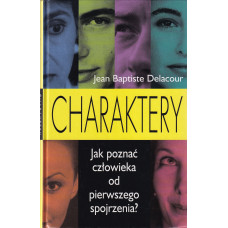 Charaktery : jak poznać człowieka od pierwszego spojrzenia