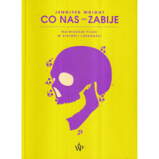 Co nas (nie) zabije : największe plagi w historii ludzkości