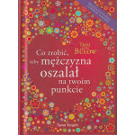 Co zrobić, żeby mężczyzna oszalał na twoim punkcie
