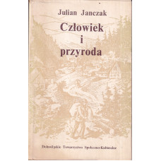 Człowiek i przyroda : przegląd zmian w środowisku geograficznym Śląska w ostatnim tysiącleciu