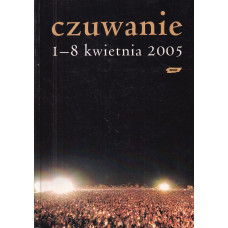 Czuwanie : 1-8 kwietnia 2005
