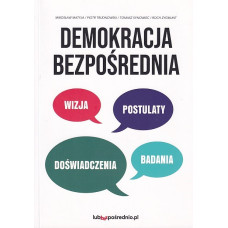 Demokracja bezpośrednia : wizja - propozycje - doświadczenia - badania