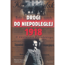 Drogi do Niepodległej 1918