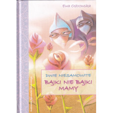 Dwie niesamowite bajki nie bajki mamy