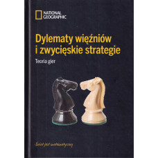 Dylematy więźniów i zwycięskie strategie : teoria gier Dylematy więźniów i zwycięskie strategie : teoria gier