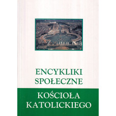 Encykliki społeczne Kościoła katolickiego Encykliki społeczne Kościoła katolickiego
