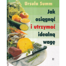 Jak osiągnąć i utrzymać idealną wagę