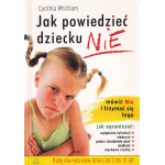 Jak powiedzieć dziecku nie Jak powiedzieć dziecku nie