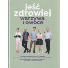 Jeść zdrowiej : warzywa i owoce