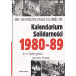 Kalendarium Solidarności 1980-89 : gdy niemożliwe stało się możliwe