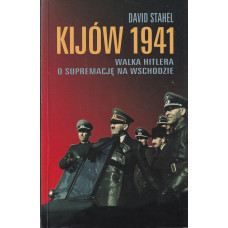 Kijów 1941 : walka Hitlera o supremację na Wschodzie