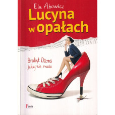 Lucyna w opałach : Bridżyt Dżons jakiej nie znacie