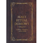 Mały rytuał domowy : modlitwa, sakramenty i sakramentalia