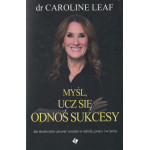 Myśl, ucz się, odnoś sukcesy : jak skutecznie używać umysłu w szkole, pracy i w życiu Myśl, ucz się, odnoś sukcesy : jak skutecznie używać umysłu w szkole, pracy i w życiu